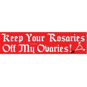 Keep Your Rosaries Off My Ovaries - Sticker